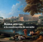 Roma æterna o la construcción de un mito - Segarra Lagunes María Margarita