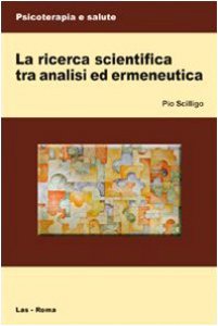 Copertina di 'La ricerca scientifica tra analisi ed ermeneutica'