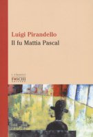 Il fu Mattia Pascal - Pirandello Luigi