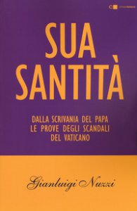 Copertina di 'Sua Santit. Dalla scrivania del papa le prove degli scandali del Vaticano'
