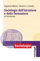 Sociologia dell'istruzione e della formazione - Guglielmo Malizia, Giovanni Lo Grande