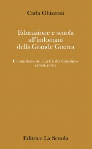 Copertina di 'Educazione e scuola all'indomani della Grande Guerra. Il contributo de La Civilt Cattolica (1918-1931).'