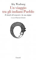 Un viaggio tra gli indiani Pueblo - Aby Warburg