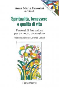 Copertina di 'Spiritualità, benessere e qualità di vita. Percorsi di formazione per un nuovo umanesimo'
