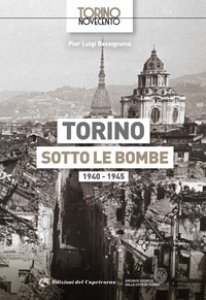 Copertina di 'Torino sotto le bombe 1940-1945. Ediz. illustrata'