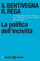 La politica dell'inciviltà - Sara Bentivegna, Rossella Rega