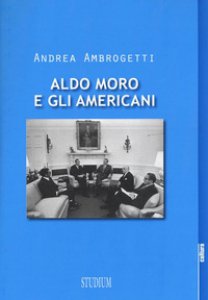 Copertina di 'Aldo Moro e gli americani'