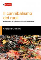 Il cannibalismo dei ruoli - Clementi Cristiana