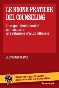 Copertina di 'Le buone pratiche del counseling. Le regole fondamentali per costruire una relazione d'aiuto ottimale'