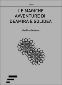 Copertina di 'Le magiche avventure di Deamira e Solidea'
