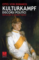 Kulturkampf, discorsi politici - Bismarck Otto von