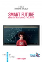 Smart Future. Didattica, media digitali e inclusione - AA. VV.