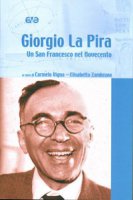 Giorgio La Pira. Un san Francesco nel Novecento