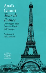 Copertina di 'Tour de France. Un viaggio nella Francia al bivio dell'Europa'