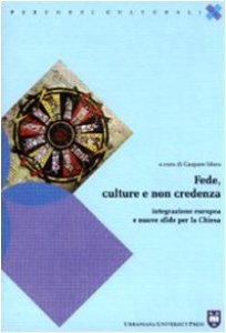 Copertina di 'Fede, culture e non credenza. Integrazione europea e nuove sfide per la chiesa'