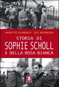 Copertina di 'Storia di Sophie Scholl e della Rosa Bianca'