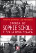 Storia di Sophie Scholl e della Rosa Bianca - Dumbach A., Newborn J.
