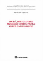 Società , diritto naturale progressivo e diritto positivo critico: punti di incontro - Tarantino Maria Lucia