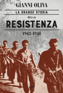 Copertina di 'La grande storia della Resistenza (1943-1948). Con ebook'