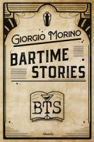 Bartime stories. Ediz. italiana - Morino Giorgio