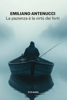 La pazienza � la virt� dei forti - Emiliano Antenucci