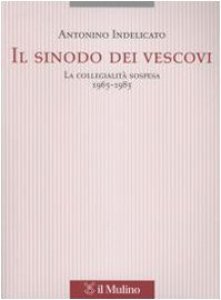 Copertina di 'Il sinodo dei vescovi. La collegialità sospesa (1965-1985)'