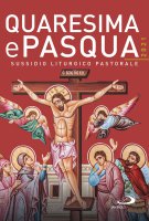 Quaresima e Pasqua 2021. Sussidio liturgico pastorale - A. Amapani