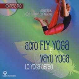 Copertina di 'Acroflyyoga e vayu yoga. Lo yoga aereo. Con DVD video'