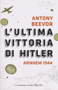 Copertina di 'L' ultima vittoria di Hitler. Arnhem 1944'