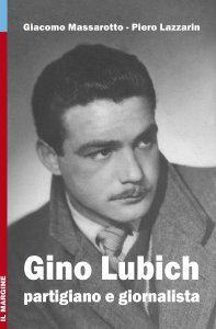 Copertina di 'Gino Lubich, partigiano e giornalista'