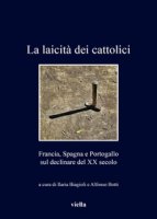 La laicit dei cattolici. Francia, Spagna e Portogallo sul declinare del XX secolo