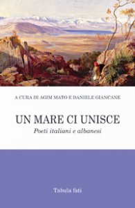 Copertina di 'Un mare ci unisce. Poeti italiani e albanesi'