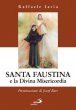 Santa Faustina e la divina misericordia - Iaria Raffaele