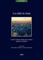 La citt in Asia. Letture critiche degli spazi urbani antichi e moderni