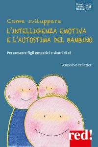 Copertina di 'Come sviluppare l'intelligenza emotiva e l'autostima del bambino'