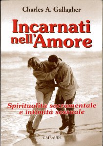 Copertina di 'Incarnati nell'amore. Spiritualit sacramentale e intimit sessuale'