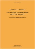 Antonella Zazzera. Un possibile nomadismo della scultura. Ediz. multilingue - Meneguzzo Marco