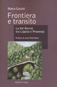 Copertina di 'Frontiera e transito. La val Nervia tra Liguria e Provenza'