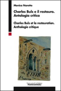 Copertina di 'Charles Buls e il restauro. Antologia critica. Ediz. italiana e francese'