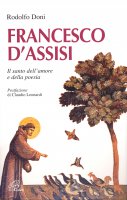 Francesco d'Assisi. Il santo dell'amore e della poesia - Doni Rodolfo