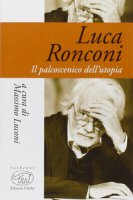 Luca Ronconi. Il teatro dell'uomo