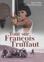 Tout sur François Truffaut - Collet Jean, De Fornari Oreste