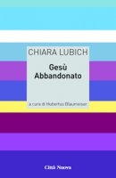 Gesù abbandonato - Chiara Lubich