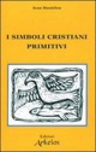 Copertina di 'I simboli cristiani primitivi'