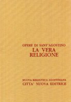 Opera omnia vol. VI/2 - La vera religione - Agostino (sant')