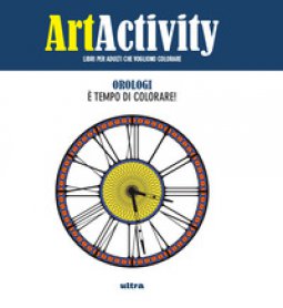 Copertina di 'Art activity. Orologi.  tempo di colorare!'