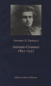 Copertina di 'Antonio Gramsci. 1891-1937'