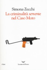Copertina di 'La criminalit servente nel caso Moro'