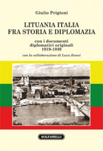 Copertina di 'Lituania Italia fra storia e diplomazia con i documenti diplomatici originali (1919-1939)'