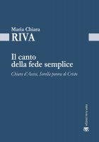 Il canto della fede semplice - Maria Chiara Riva
